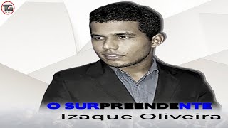 ✔Izaque Oliveira - O Surpreendente