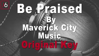 Maverick City Music | Be Praised Instrumental Music and Lyrics Original Key