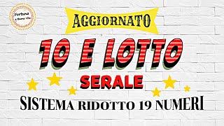 10 E LOTTO SERALE SISTEMA RIDOTTO AGGIORNATO 19 NUMERI