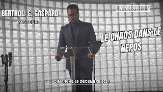 Le chaos dans le repos  | Pasteur Bertholi G. Gaspard | Église La Mission