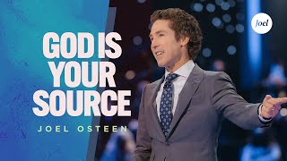 God Is Your Source | Joel Osteen