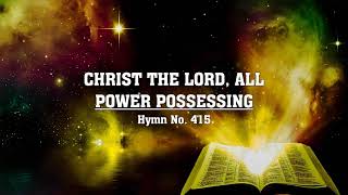 Christ the Lord, All Power Possessing - Hymn No. 415 | SDA Hymnal | Instrumental