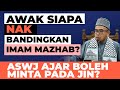 Prof Dr MAZA - Awak Siapa Nak Bandingkan Imam Mazhab? ASWJ Ajar Boleh Minta Pada Jin?