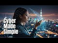 Making Cyber Simple: Unveiling Hidden Truths