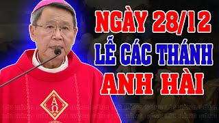 (NGÀY 28/12) LỄ CÁC THÁNH ANH HÀI | Bài giảng SÂU SẮC của ĐC Phêrô Nguyễn Văn Khảm