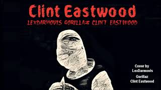Gorillaz - Clint Eastwood (Cover by LexDarmovis) Cover / Rock | 2022