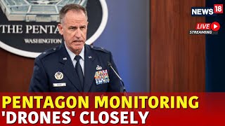 LIVE Pentagon Briefs On Drone Threat In US | US Mystery Drone Sighting | Drone Sighting In NY | N18G