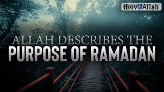 ALLAH DESCRIBES THE PURPOSE OF RAMADAN