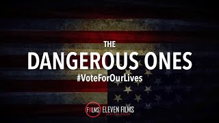 BREAKING: The Dangerous Ones #VoteForOurLives