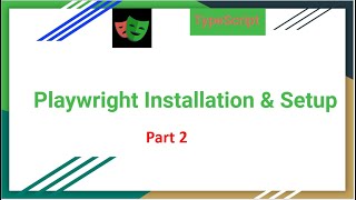 Playwright with Typescript | Installation & Setup| Part 2