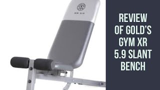 Gold's Gym XR 5.9 Slant Bench Review