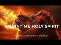 Prophetic Warfare Instrumental Worship/ANOINT ME HOLY SPIRIT/Background Prayer Music 