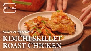 Kimchi as We Know It: Ep#6 Jongga Kimchi Skillet Roast Chicken 🍗