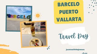 Travel day and Barcelo Puerto Vallarta Room Tour/July 2022