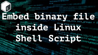 How to Embed Binary Files in Shell Scripts: Step-by-Step Tutorial