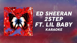 Ed Sheeran - 2step (feat. Lil Baby) | Official Karaoke (Instrumental / Lyrics)