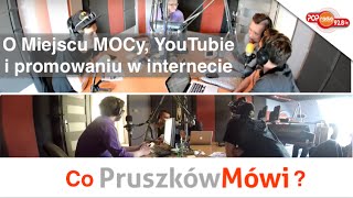 O Miejscu MOCy, YouTubie i promowaniu w internecie - Audycja \