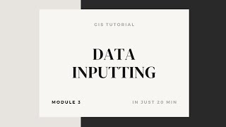 GIS module 3 : Data input
