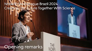 Opening remarks | Creating Our Future Together With Science | Nobel Prize Dialogue Rio & São Paulo