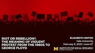 Riot or Rebellion?: The Meaning of Violent Protest from the 1960s to George Floyd