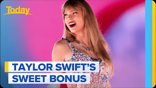 Taylor Swift staff given massive pay packets on tour | Today Show Australia