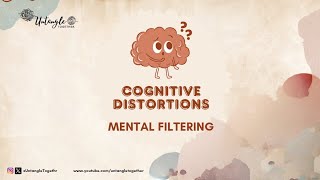 The Cognitive Distortion Series: Mental Filtering