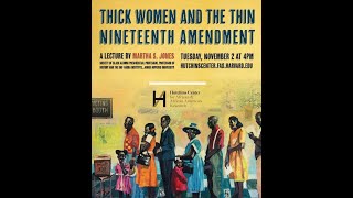Martha S. Jones, 'Thick Women and the Thin Nineteenth Amendment' (11-02-21)