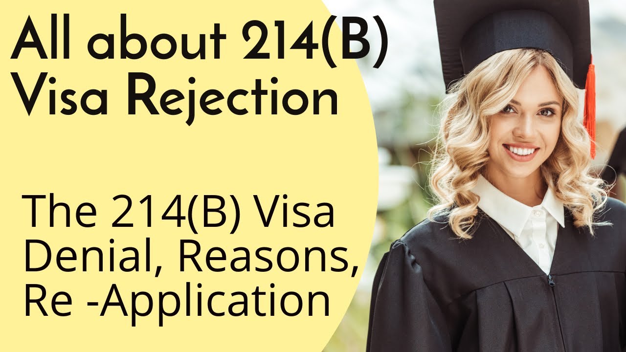 All About 214 (B) Visa Rejection, Reasons & Reapplication - YouTube