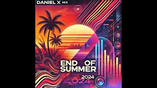 Daniel X - End Of Summer 2024 Dj Mix