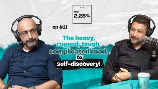 Ep #11: The heavy, rugged, tough, complicated road... to self-discovery!