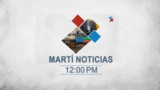 Noticiero Martí Noticias | Miércoles, 15 de mayo del 2024