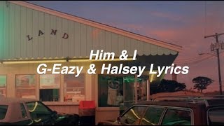 Him & I || G-Eazy and Halsey Lyrics