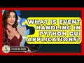 What Is Event Handling In Python GUI Applications? - Python Code School
