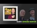 Edward Norton Interview (Full Episode) | The Tim Ferriss Show (Podcast)