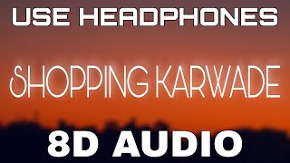 Shopping Karwade [8D AUDIO] Akhil | BOB | Sukh Sanghera | 8D Punjabi Songs 2021