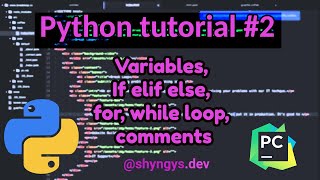 2 Variables, If elif else, for, while loop, comments in Python