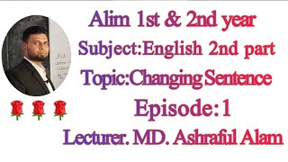 আলিম ১ম ও ২য় বর্ষ ইংরেজী ২য় পত্র।বিষয় বাক্য।Class:Alim 1st \u0026 2nd year.Topic:Changing Sentence