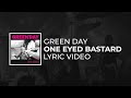 Green Day – One Eyed Bastard (Lyrics)