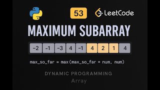LeetCode 53: Maximum Subarray | Python Solution | Kadane's Algorithm