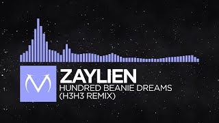 [Future Bass] - ZAYLiEN - Hundred Beanie Dreams (h3h3 Remix) [Free Download]