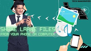 Hidden Secrets of how to share large sized files easily from your phone or computer.