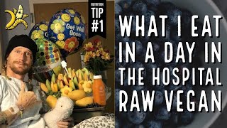 What I eat in a day in the Hospital | Raw Vegan