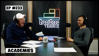 GreatBase Tennis Podcast Episode 233 - ACADEMIES