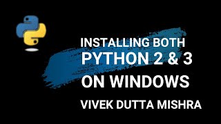Installing Python 2 and 3 on Windows