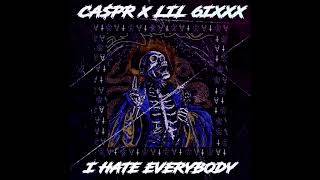 CA$PR X LIL6IXXX I HATE EVERYBODY