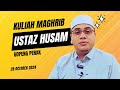 28.10.2024 | KULIAH MAGHRIB | USTAZ HUSAM