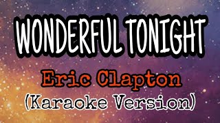 WONDERFUL TONIGHT - Eric Clapton (Karaoke Version)