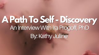 A Path to Self-Discovery - An Interview with Creator of The Intensive Journal Ira Progoff, PhD