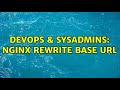 DevOps & SysAdmins: nginx rewrite base url (4 Solutions!!)