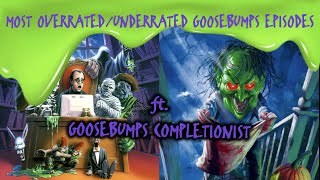 The Most Overrated/Underrated Goosebumps Episodes with Special Guest Goosebumps Completionist